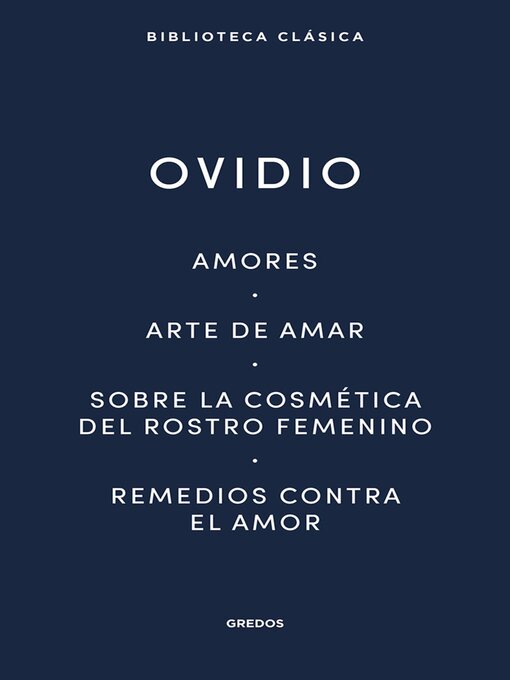 Title details for Amores. Arte de amar. Sobre la cosmética del rostro femenino. Remedios contra el amor by Ovidio - Available